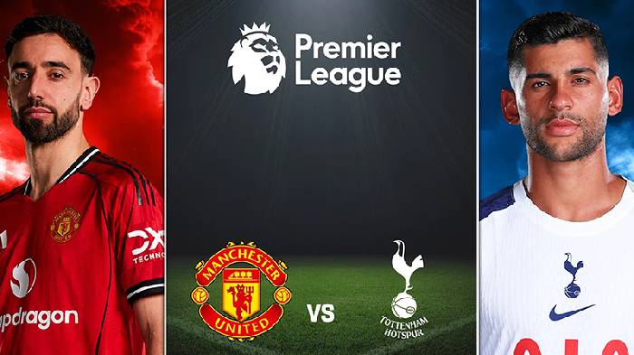 Chuyên gia dự đoán MU vs Tottenham, 19h30 ngày 7/2