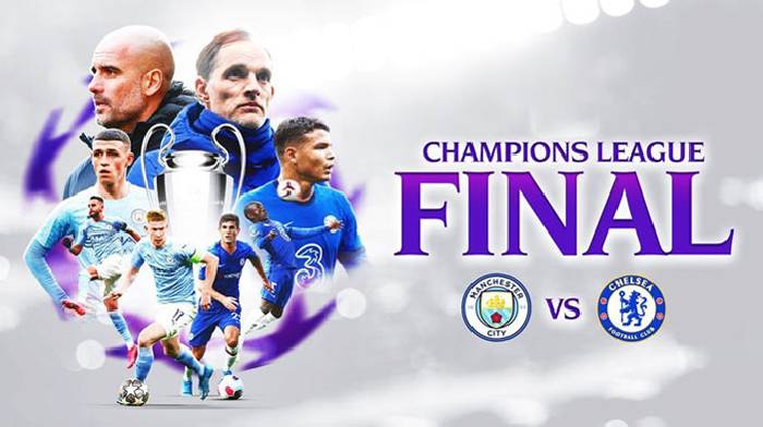 NÓNG: Chung kết C1 Man City vs Chelsea đẩy lịch đá sớm thứ Bẩy ngày 8/5