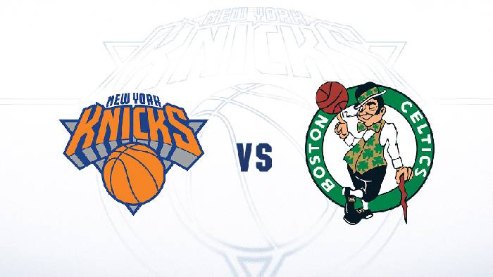 Nhận định bóng rổ New York Knicks vs Boston Celtics, 06h30 ngày 10/4: Đại chiến miền Đông