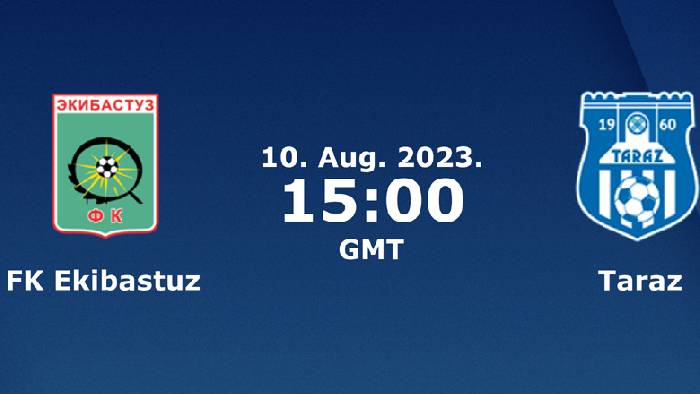 Nhận định, soi k&egrave;o Ekibastuz vs Taraz, 17h ng&agrave;y 10/8