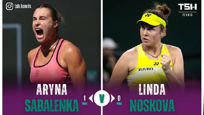 Nhận định tennis Sabalenka vs Noskova - Bán kết Indian Wells Masters, 6h00 ngày 14/3
