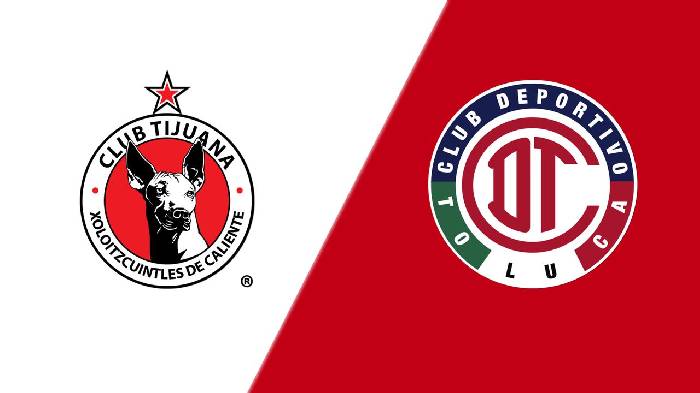 Nhận định, soi kèo Tijuana vs Toluca, 10h10 ngày 18/3