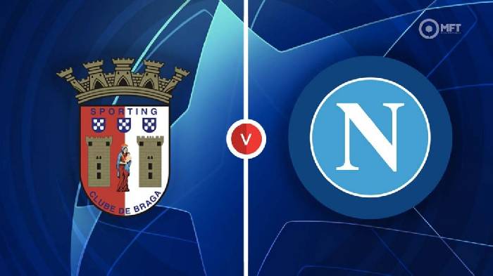 Nhận định, soi kèo Braga vs Napoli, 2h00 ngày 21/9