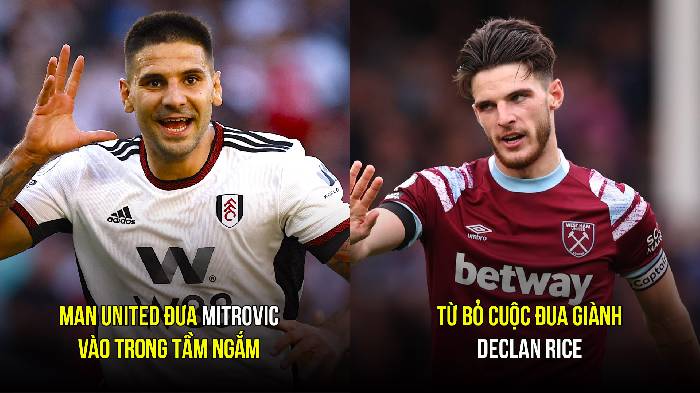 Tin M.U sáng 27/3: Từ bỏ cuộc đua Declan Rice; Tập trung toàn lực cho Ramos
