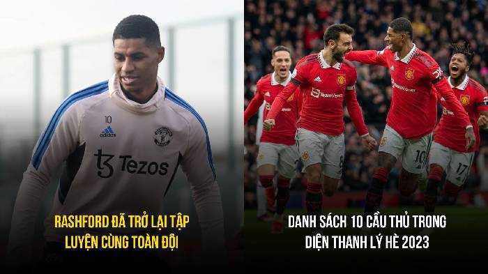 Tn MU tối 28/3: Rashford sẵn sàng trở lại; 10 cái tên nằm trong diện thanh lý