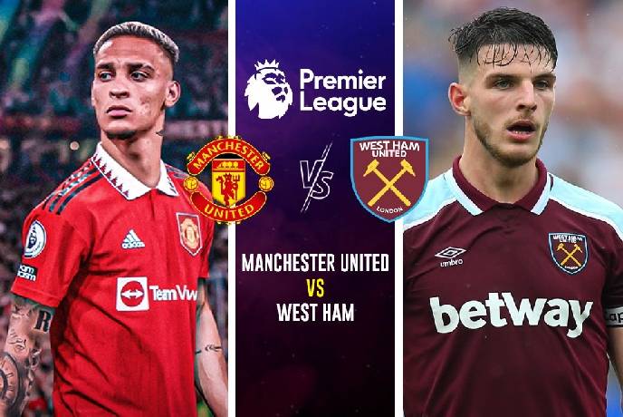Nhận định, soi kèo MU vs West Ham, 23h15 ngày 30/10