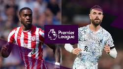 Thông tin lực lượng mới nhất Brentford vs Liverpool, 0h30 ngày 3/1