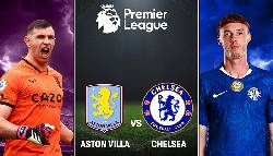 Kèo vàng bóng đá Aston Villa vs Chelsea, 02h30 ngày 5/3: Dễ hòa
