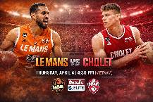 Nhận định bóng rổ Le Mans vs Cholet, 23h30 ngày 4/4: Tử chiến vì vé play-off