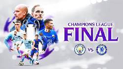 NÓNG: Chung kết C1 Man City vs Chelsea đẩy lịch đá sớm thứ Bẩy ngày 8/5