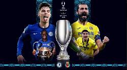 Đội hình ra sân dự kiến Chelsea vs Villarreal, 2h ngày 12/8