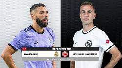 Lịch sử đối đầu Real Madrid vs Eintracht Frankfurt, 2h ngày 11/8