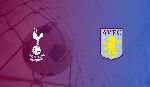 Nhận định Tottenham vs Aston Villa, 23h30 10/8 (Ngoại hạng Anh)