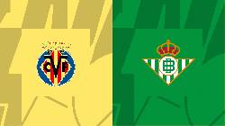 Nhận định, soi kèo Villarreal vs Real Betis, 0h30 ngày 14/8