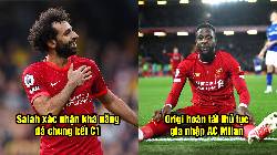 Tin Liverpool 16/5: Salah lên tiếng về chấn thương; Thần tài Origi hoàn tất gia nhập Milan