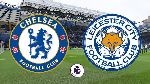 Nhận định Chelsea vs Leicester City, 22h30 18/8 (Ngoại hạng Anh)