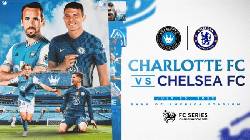 Nhận định, soi kèo Charlotte vs Chelsea, 6h30 ngày 21/7