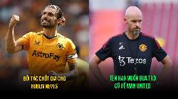 Tin M.U tối 25/3: Ten Hag muốn có trò cũ; Đối tác chốt sổ Ruben Neves