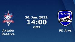 Nhận định, soi kèo FK Aktobe B vs Arys, 17h ngày 29/6