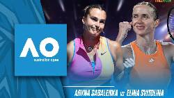 Link trực tiếp tennis Sabalenka vs Svitolina - Bán kết Úc Mở rộng, 15h30 ngày 29/1