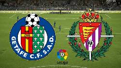 Soi kèo, dự đoán Macao Getafe vs Valladolid, 21h15 ngày 1/10