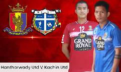 Nhận định, soi kèo Hantharwady United vs Kachin United, 16h30 ngày 1/8